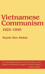 Vietnamese Communism, 1925-1945 Hyunh Kim Khanh Author