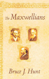 The Maxwellians Bruce J. Hunt Author