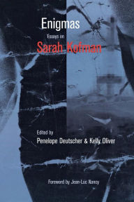 Enigmas: Essays on Sarah Kofman Penelope Deutscher Editor