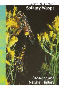 Solitary Wasps: Behavior and Natural History Kevin M. O'Neill Author