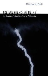 The Emergency of Being: On Heidegger's Contributions to Philosophy Richard Polt Author