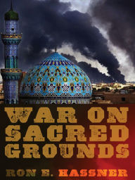 War on Sacred Grounds Ron E. Hassner Author