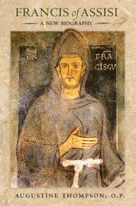 Francis of Assisi: A New Biography Augustine Thompson Author