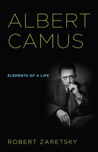 Albert Camus: Elements of a Life Robert D. Zaretsky Author