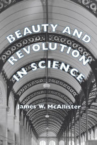 Beauty and Revolution in Science James W. McAllister Author