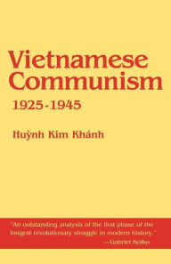 Vietnamese Communism, 1925-1945 Huynh Kim Khanh Author