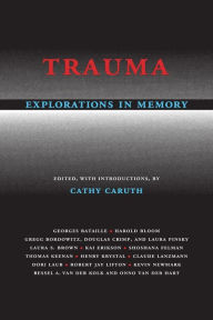 Trauma: Explorations in Memory Cathy Caruth Editor
