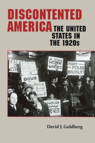 Discontented America: The United States in the 1920s David J. Goldberg Author