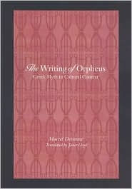 The Writing of Orpheus: Greek Myth in Cultural Context Marcel Detienne Author