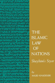 The Islamic Law of Nations: Shaybani's Siyar Majid Khadduri Author