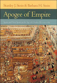 Apogee of Empire: Spain and New Spain in the Age of Charles III, 1759-1789 - Stanley J. Stein