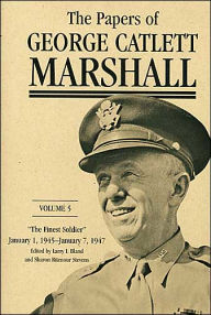 The Papers of George Catlett Marshall: The Finest Soldier, January 1, 1945-January 7, 1947 George Catlett Marshall Author