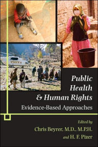 Public Health and Human Rights: Evidence-Based Approaches Chris Beyrer MD MPH Editor