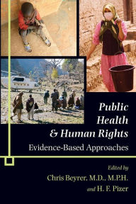 Public Health and Human Rights: Evidence-Based Approaches Chris Beyrer MD MPH Editor