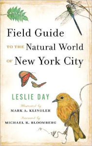 Field Guide to the Natural World of New York City Leslie Day Author