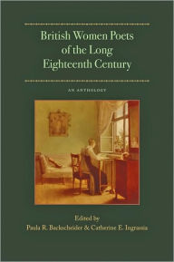 British Women Poets of the Long Eighteenth Century: An Anthology Paula R. Backscheider Editor