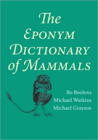 The Eponym Dictionary of Mammals Bo Beolens Author