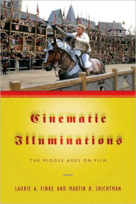 Cinematic Illuminations: The Middle Ages on Film Laurie A. Finke Author