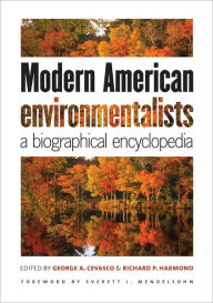 Modern American Environmentalists: A Biographical Encyclopedia George A. Cevasco Editor