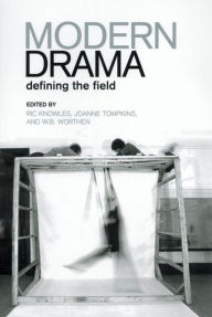 Modern Drama: Defining the Field Ric Knowles Editor