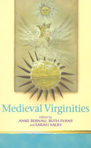 Medieval Virginities Anke Bernau Editor