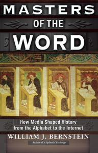 Masters of the Word: How Media Shaped History William J. Bernstein Author