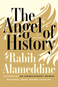 The Angel of History: A Novel Rabih Alameddine Author