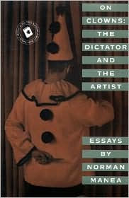 On Clowns: The Dictator and The Artist: Essays Norman Manea Author