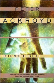 First Light Peter Ackroyd Author