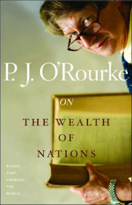On The Wealth of Nations P. J. O'Rourke Author