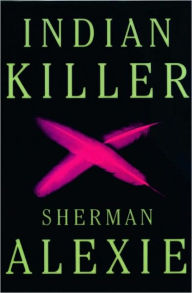 Indian Killer Sherman Alexie Author