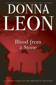 Blood from a Stone (Guido Brunetti Series #14) Donna Leon Author