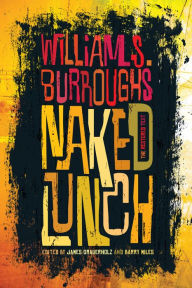 Naked Lunch: The Restored Text William S. Burroughs Author