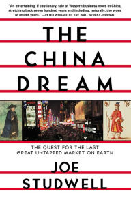 The China Dream: The Quest for the Last Great Untapped Market on Earth - Joe Studwell