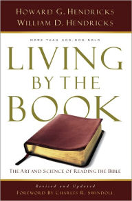 Living By the Book: The Art and Science of Reading the Bible - Howard G. Hendricks