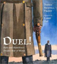 Duel!: Burr and Hamilton's Deadly War of Words - Dennis Brindell Fradin
