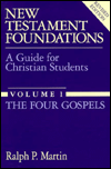 New Testament Foundations: A Guide for Christian Students: The Four Gospels - Ralph P. Martin