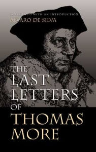 The Last Letters of Thomas More Alvaro De Silva Author