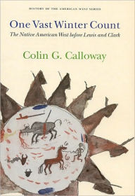 One Vast Winter Count: The Native American West before Lewis and Clark - Colin G. Calloway