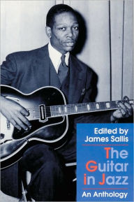 The Guitar in Jazz: An Anthology James Sallis Editor