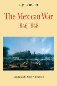 The Mexican War, 1846-1848 K. Jack Bauer Author