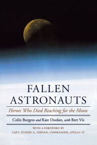 Fallen Astronauts: Heroes Who Died Reaching for the Moon Colin Burgess Author