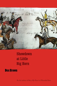 Showdown at Little Big Horn Dee Brown Author