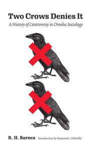 Two Crows Denies It: A History of Controversy in Omaha Sociology R. H. Barnes Author