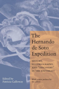 The Hernando de Soto Expedition: History, Historiography, and 