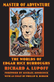 Master of Adventure: The Worlds of Edgar Rice Burroughs Richard A. Lupoff Author
