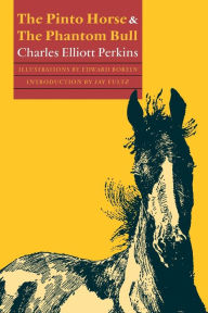 The Pinto Horse and The Phantom Bull Charles Elliott Perkins Author