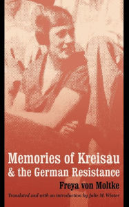 Memories of Kreisau and the German Resistance Freya von Moltke Author