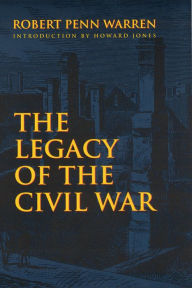 The Legacy of the Civil War Robert Penn Warren Author