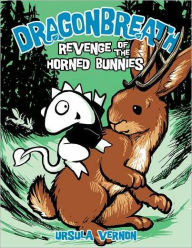 Revenge of the Horned Bunnies (Dragonbreath Series #6) Ursula Vernon Author